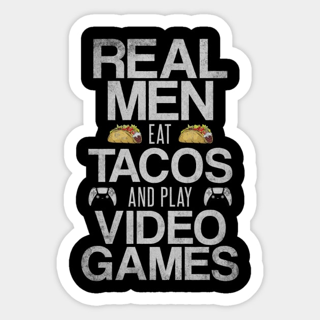 Real Men Eat Tacos and Play Video Games Funny Gaming Quote Sticker by Arteestic